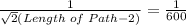 \frac{1}{\sqrt{2}(Length\;of\;Path-2)} = \frac{1}{600}