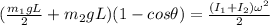 (\frac{m_1gL}{2}+ m_2gL)(1 - cos\theta) = \frac{(I_1 + I_2)\omega^2}{2}