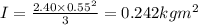 I = \frac{2.40\times 0.55^2}{3} = 0.242 kg m^2