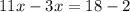 11x - 3x = 18 - 2