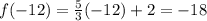 f(-12)=\frac{5}{3}(-12)+2=-18