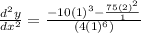 \frac{d^2y}{dx^2}= \frac{-10(1)^3-\frac{75(2)^2}{1}}{(4(1)^6)}