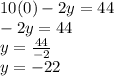 10 (0) -2y = 44\\-2y = 44\\y = \frac {44} {- 2}\\y = -22