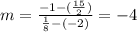 m=\frac{-1-(\frac{15}{2})}{\frac{1}{8}-(-2)}=-4