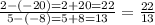 \frac{2-(-20)=2+20=22}{5-(-8)=5+8=13}=\frac{22}{13}