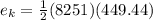 e_{k} = \frac{1}{2} (8251)(449.44)