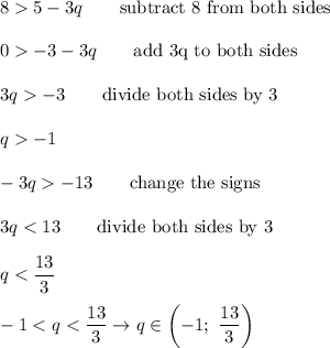 85-3q\qquad\text{subtract 8 from both sides}\\\\0-3-3q\qquad\text{add 3q to both sides}\\\\3q-3\qquad\text{divide both sides by 3}\\\\q-1\\\\-3q-13\qquad\text{change the signs}\\\\3q