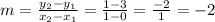 m=\frac{y_{2}-y_{1} }{x_{2}-x_{1} }=\frac{1-3}{1-0} =\frac{-2}{1}=-2