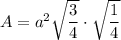 A = a^2 \sqrt{\dfrac{3}{4}} \cdot \sqrt{\dfrac{1}{4}}