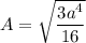 A = \sqrt{\dfrac{3a^4}{16}}