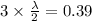 3\times \frac{\lambda}{2} = 0.39