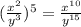 (\frac{x^2}{y^3} )^5=\frac{x^{10}}{y^{15}}