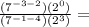 \frac{(7^{-3-2})(2^0)}{(7^{-1-4})(2^3)}=