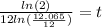 \frac{ln(2)}{12ln(\frac{12.065}{12})}=t