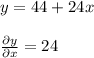 y=44+24x\\\\\frac{\partial y}{\partial x}=24