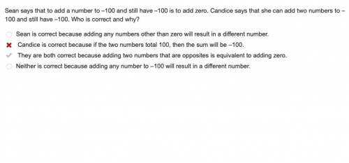 Sean says that to add a number to –100 and still have –100 is to add zero. candice says that she can
