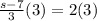 \frac{s-7}{3}(3) = 2(3)