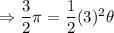 \Rightarrow \dfrac{3}{2}\pi=\dfrac{1}{2}(3)^2\theta