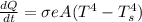 \frac{dQ}{dt} = \sigma e A(T^4 - T_s^4)