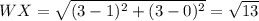 WX=\sqrt{(3-1)^2+(3-0)^2}=\sqrt{13}