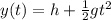 y(t) = h +\frac{1}{2}gt^2