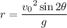 r=\dfrac{{v_0}^2\sin2\theta}g