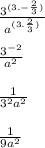 \frac{3^{(3.-\frac{2}{3})} }{a^{(3.\frac{2}{3})} }\\\\\frac{3^{-2}}{a^2}\\ \\\frac{1}{3^2a^2} \\\\\frac{1}{9a^2}