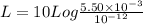 L = 10 Log\frac{5.50\times 10^{-3}}{10^{-12}}