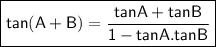 \boxed{\sf{tan(A+B)=\dfrac{tanA+tanB}{1-tanA.tanB} } }
