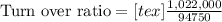 \text{Turn over ratio}=[tex]\frac{1,022,000}{94750}