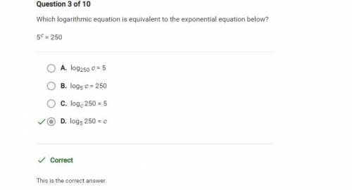 Which logarithmic equation is equivalent to the exponential equation below?  5^c=250 !