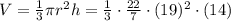 V = \frac{1}{3} \pi r^2h = \frac{1}{3} \cdot  \frac{22}{7} \cdot (19)^2 \cdot (14)