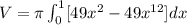 V=\pi \int_{0}^{1}[49x^2-49x^{12}]dx