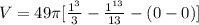 V=49\pi [\frac{1^3}{3}-\frac{1^{13}}{13}-(0-0)]