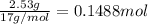 \frac{2.53 g}{17 g/mol}=0.1488 mol