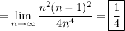 =\displaystyle\lim_{n\to\infty}\frac{n^2(n-1)^2}{4n^4}=\boxed{\frac14}