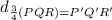 d_{\frac{3}{4}(PQR)=P'Q'R'