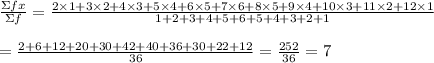 \frac{\Sigma fx}{\Sigma f} = \frac{2\times1+3\times2+4\times3+5\times4+6\times5+7\times6+8\times5+9\times4+10\times3+11\times2+12\times1}{1+2+3+4+5+6+5+4+3+2+1}  \\  \\ = \frac{2+6+12+20+30+42+40+36+30+22+12}{36} = \frac{252}{36} =7