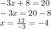 -3x+8=20\\-3x=20-8\\x=\frac{12}{-3}=-4
