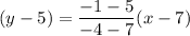 (y-5)=\dfrac{-1-5}{-4-7}(x-7)