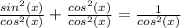 \frac{sin^2(x)}{cos^2(x)}+\frac{cos^2(x)}{cos^2(x)}=\frac{1}{cos^2(x)}