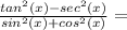 \frac{tan^2(x)-sec^2(x)}{sin^2(x)+cos^2(x)}=