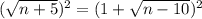 (\sqrt{n+5})^2 =(1+ \sqrt{n-10})^2