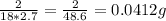 \frac{2}{18*2.7} = \frac{2}{48.6} =  0.0412 g