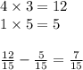 4 \times 3 = 12 \\ 1 \times 5  = 5\\  \\  \frac{12}{15}  -  \frac{5}{15 }  =  \frac{7}{15}