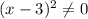 (x-3)^2\neq 0