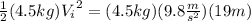 \frac{1}{2}(4.5kg){V_{i}}^{2}=(4.5kg)(9.8\frac{m}{s^2})(19m)