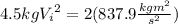 4.5kg{V_{i}}^{2}=2(837.9\frac{kgm^2}{s^2})