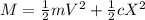 M=\frac{1}{2}mV^{2}+\frac{1}{2}cX^{2}