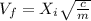 V_{f}= X_{i}\sqrt{\frac{c}{m}}